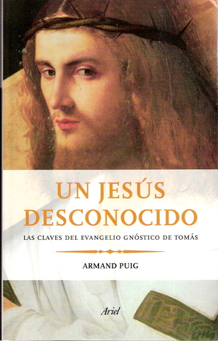 Valoración de “Un Jesús desconocido. Las claves del Evangelio gnóstico de Tomás”, de Armand Puig  (132-02)