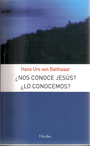 Hans Urs von Balthasar: ¿Nos conoce Jesús? ¿Lo conocemos? (180-02)