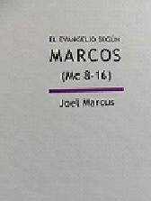 El Evangelio según Marcos vol. II Mc 8-16. Comentario de Joel Marcus (409)