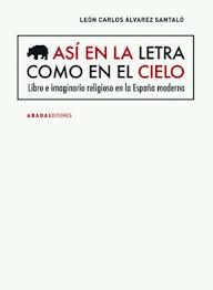 Así en la letra como en el cielo. Libro e imaginario religioso en la España moderna