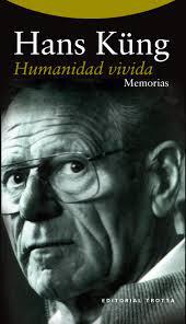 Humanidad vivida. Memorias, de Hans Küng