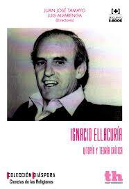 Ignacio Ellacuría. Utopía y Teoría Crítica