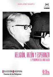 Religión, razón y esperanza. El pensamiento de Ernst Bloch